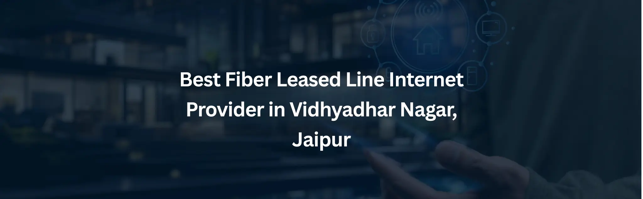 Best Dedicated Leased Line Provider in Vidhyadhar Nagar Jaipur