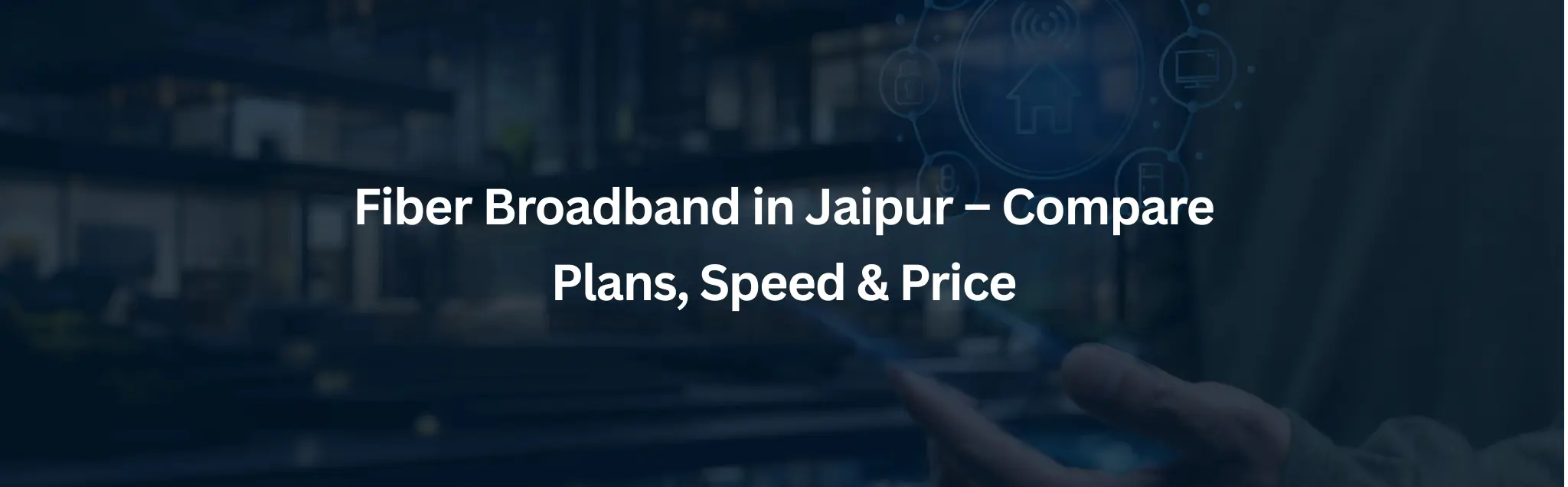 Fiber Broadband in Jaipur